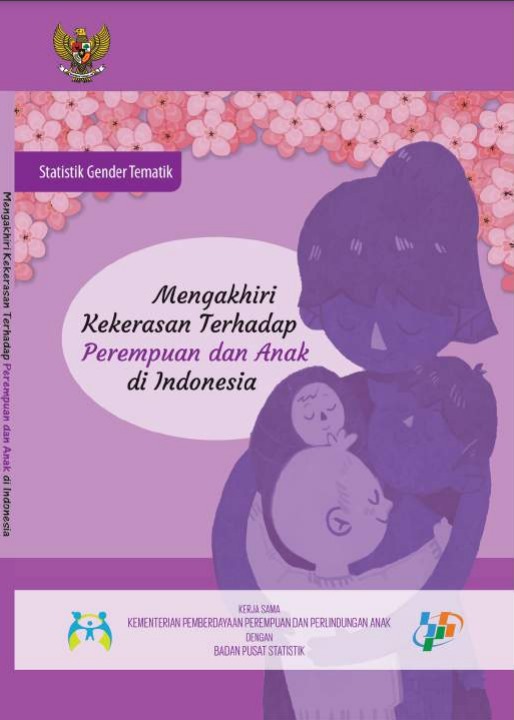 STATISTIK GENDER TEMATIK - MENGAKHIRI KEKERASAN TERHADAP PEREMPUAN DAN ANAK DI INDONESIA